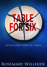Rosemary Willhide — Table For Six: Sitting here comes at a price