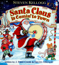 Steven Kellogg & J. Fred Coots & Haven Gillespie [Kellogg, Steven & Coots, J. Fred & Gillespie, Haven] — Santa Claus Is Comin to Town