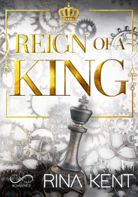 Rina Kent — Reign of a King