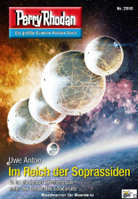 Anton, Uwe — [Perry Rhodan 2910] • Im Reich der Soprassiden