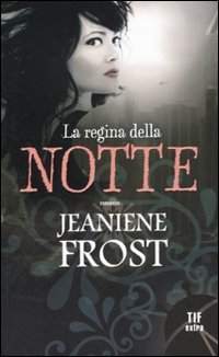 Frost Jeaniene [Frost Jeaniene] — Frost Jeaniene - 2011 - La regina della notte