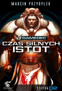 Marcin Przybyłek — Czas Silnych Istot Tom 2