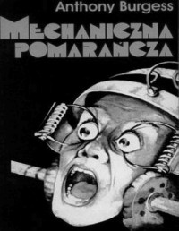 Burgess Anthony — Mechaniczna pomarańcza