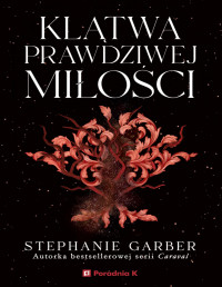 Stephanie Garber — Klątwa prawdziwej miłości