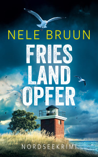 Bruun, Nele — FriesLandOpfer (Nordseekrimi) (German Edition)