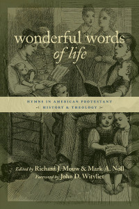 Richard J. Mouw;Mark A. Noll; — Wonderful Words of Life