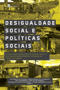 Oliveira, Iris Maria de.; & Maria Regina Avila Moreira & Edla Hoffmann & Ilena Felipe Barros & Rosangela Alves de Oliveira & Eliana Andrade da Silva (orgs.) — Desigualdade Social e Polticas Sociais