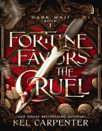 Kel Carpenter — Fortune Favors the Cruel (Dark Maji Book 1)