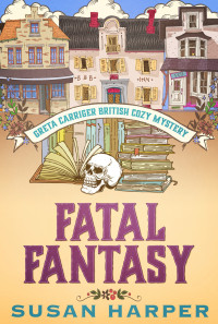 Susan Harper — Fatal Fantasy (Greta Carriger British Cozy Mystery 4)