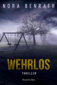 Benrath, Nora — Wehrlos