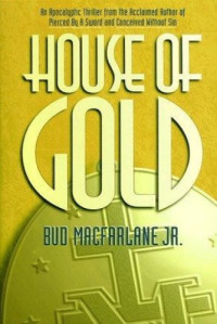 Bud Macfarlane — House of Gold