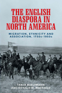 Tanja Bueltmann;Donald MacRaild; — The English Diaspora in North America