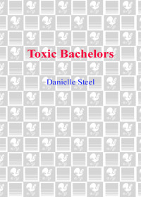 Danielle Steel — Toxic Bachelors