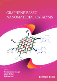 Manorama Singh, Vijai K. Rai,  Ankita Rai — Graphene-Based Nanomaterial Catalysis