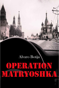 Alvaro Botija [Botija, Alvaro] — Operation Matryoshka