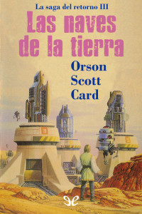 Orson Scott Card — Las naves de la tierra