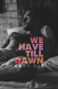 Dee, Cara — We Have Till Dawn