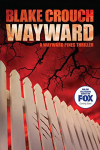 Blake Crouch — Wayward (The Wayward Pines Trilogy 2)