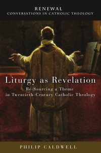 Caldwell, Philip; — Liturgy as Revelation