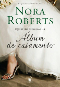 Nora Roberts — Quarteto de Noivas #01 - Álbum De Casamento