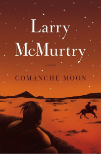 McMurtry, Larry — [Lonesome Dove 04] • Comanche Moon