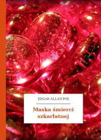 Poe, Edgar Allan — Maska śmierci szkarłatnej