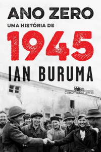 Ian Buruma — Ano Zero - Uma História de 1945