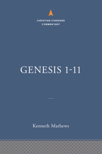 Kenneth A. Mathews; — Genesis 1-11: The Christian Standard Commentary