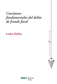 Kuhlen, Lothar; — Cuestiones fundamentales del delito de fraude fiscal.