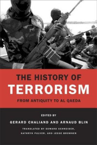 Gérard Chaliand; Arnaud Blin — The history of terrorism: from antiquity to al Qaeda