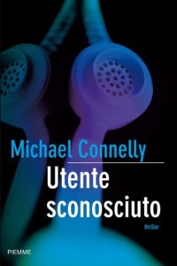 Michael Connelly — Utente Sconosciuto