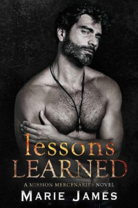 Marie James — Lessons Learned (Mission Mercenaries Book 1)