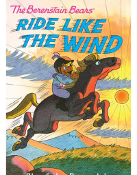 Berenstain, Stan & Berenstain, Jan — The Berenstain Bears · Ride Like the Wind