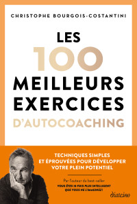 Christophe Bourgois-Costantini — Les 100 meilleurs exercices d'autocoaching