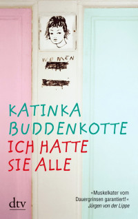 Buddenkotte, Katinka [Buddenkotte, Katinka] — Ich hatte sie alle