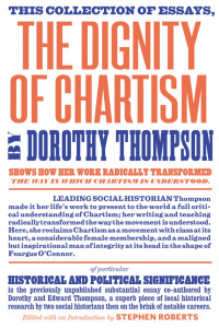 Dorothy Thompson, Stephen Roberts — The Dignity of Chartism