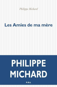 Michard Philippe [Michard Philippe] — Les Amies de ma mère