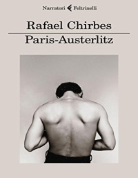Chirbes, Rafael & Cacucci, Pino — Paris-Austerlitz (Italian Edition)