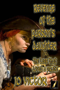 Jo Victor — Revenge of the Parson's Daughter or the Lass That Loved a Pirate