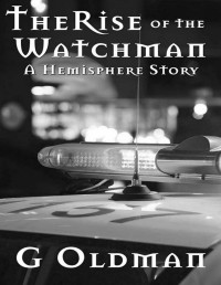 G Oldman — The Rise of the Watchman: A Hemisphere Story