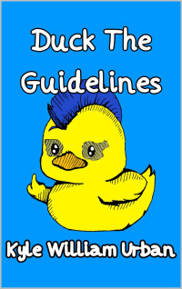 Kyle William Urban — Duck the Guidelines