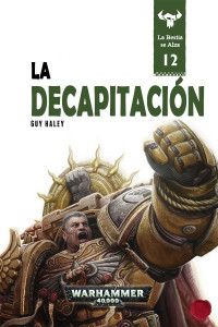 Guy Haley — La Decapitación