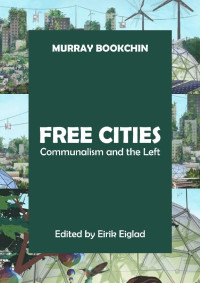 Murray Bookchin — Free Cities: Communalism And The Left