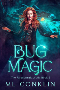 ML Conklin — Bug Magic: The Paranormals of Ahl Book 2