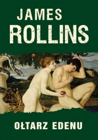 James Rollins — Ołtarz Edenu