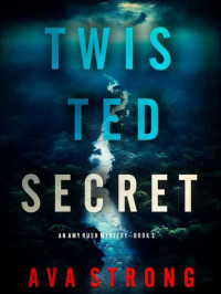 Ava Strong — Twisted Secret - Amy Rush Suspense Thriller 03