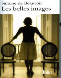 Simone de Beauvoir [Beauvoir, Simone de] — Les Belles images