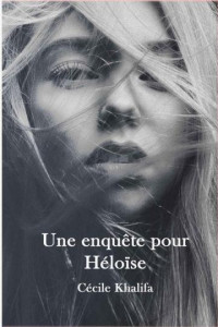 Cécile Khalifa — Une enquête pour Héloïse (French Edition)