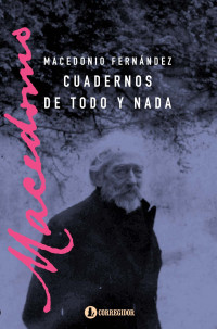 Macedonio Fernández — Cuadernos de todo y nada