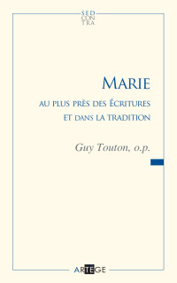 Guy Touton [Touton, Guy] — Marie au plus près des Écritures et dans la tradition